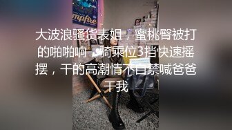 最新无水印福利 电报群极品小母狗 绿帽骚妻【是小肥羊呀】私拍 约炮单男3P前后夹击 高潮插到痉挛