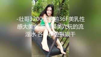 【超爆极品人气名模】海鲜馒头穴女神『阿朱』酒吧喝醉捡尸刚扒开裤子发现竟有贞操裤 螺丝刀都不好使 只好用嘴解决