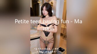 Petite teen having fun - Maiskiii