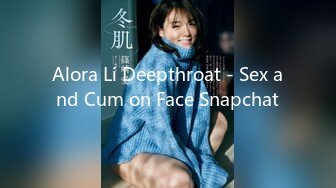 Alora Li Deepthroat - Sex and Cum on Face Snapchat