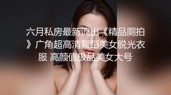 约啪偷拍妹子妥妥的00后粉嫩美少女，吹箫经验丰富，圆润美乳精美五官